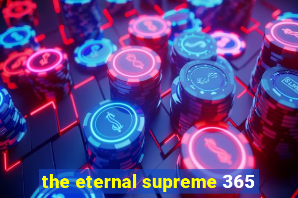 the eternal supreme 365